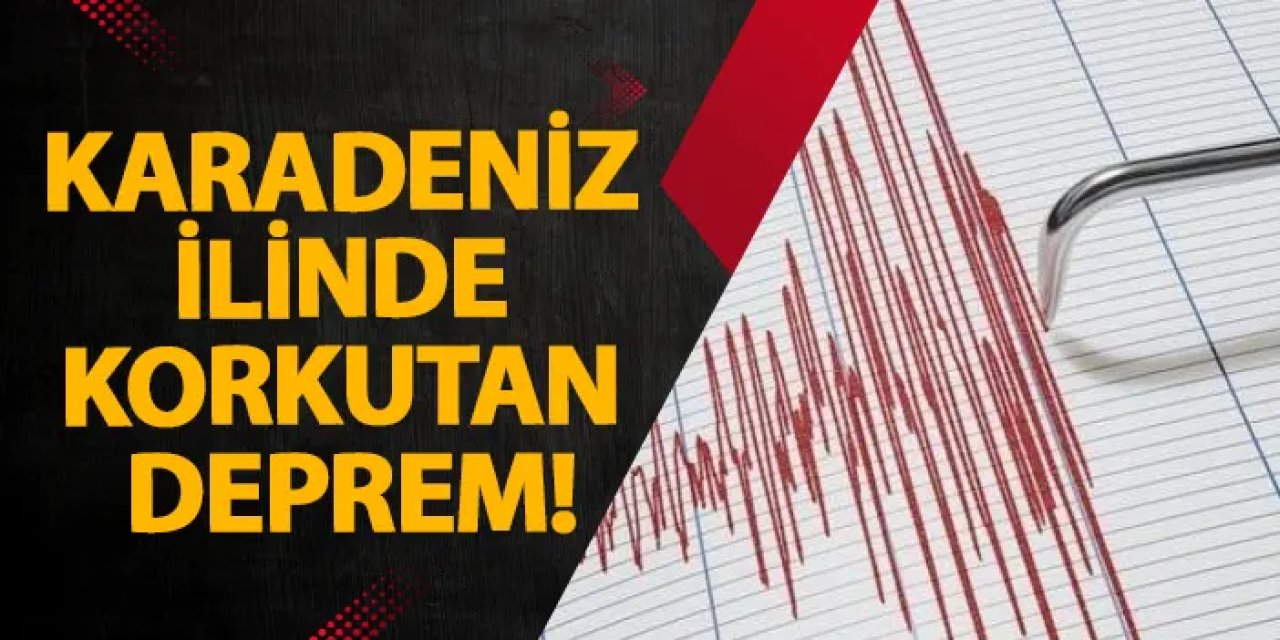 Karadeniz ilinde korkutan deprem! Deprem mi oldu?