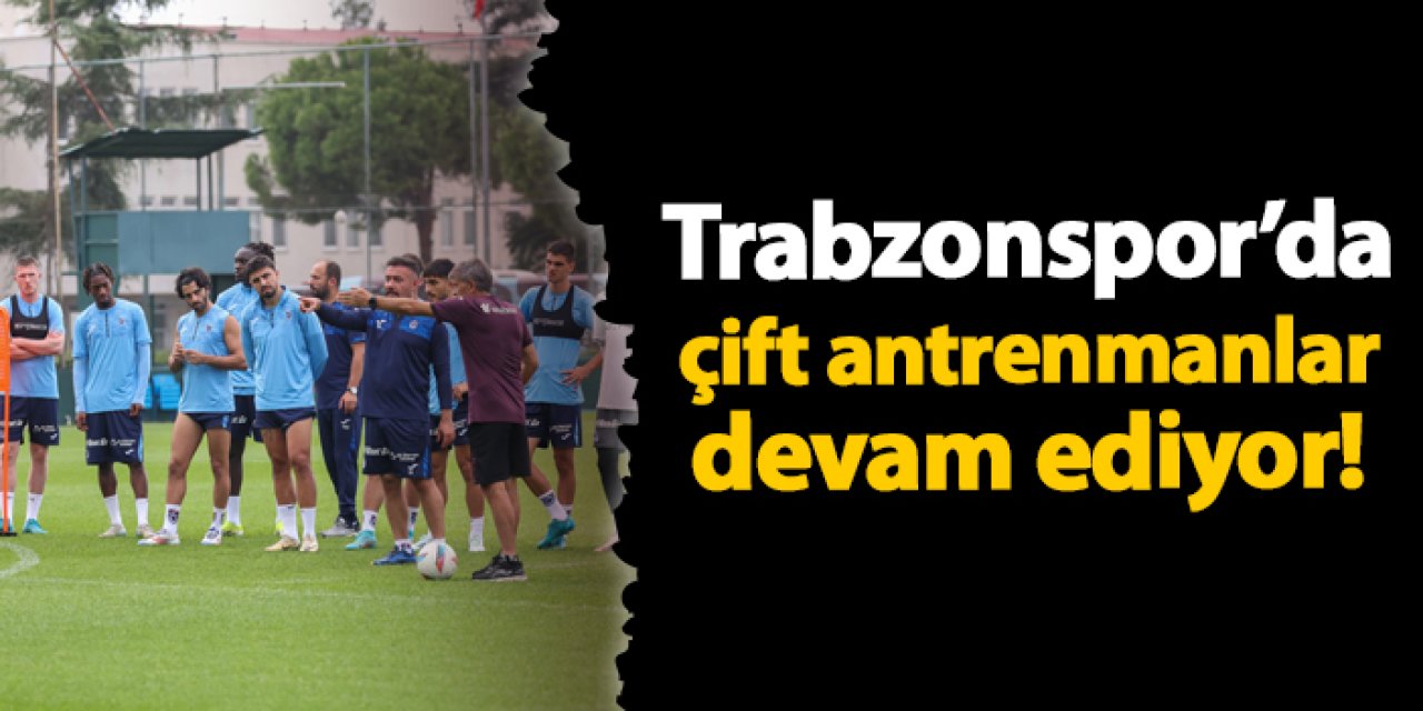 Trabzonspor Başakşehir maçına çift antrenmanlar ile devam ediyor