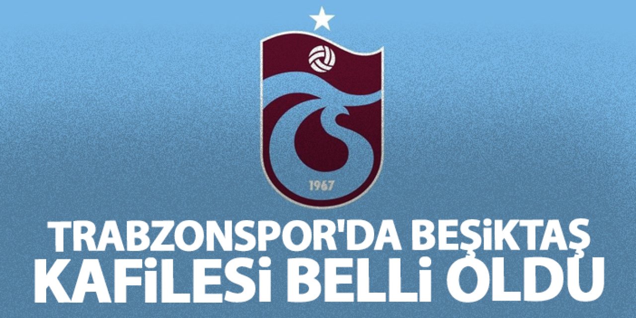 Trabzonspor'un Beşiktaş maçı kamp kadrosu belli oldu