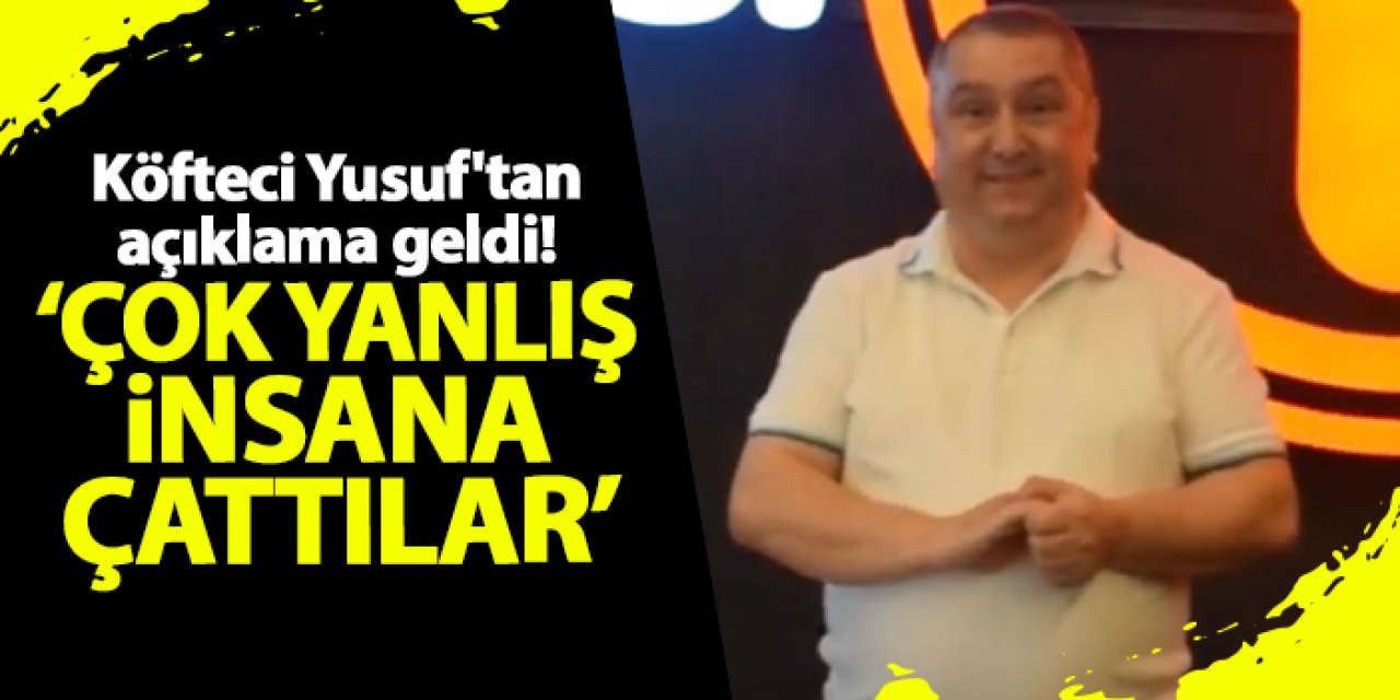 Köfteci Yusuf'tan açıklama geldi! "Çok yanlış insana çattılar"