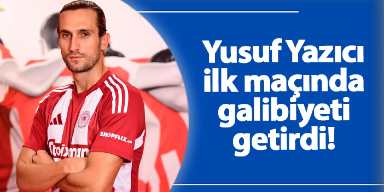 Yusuf Yazıcı, Olympiakos'taki ilk maçında galibiyeti getirdi!