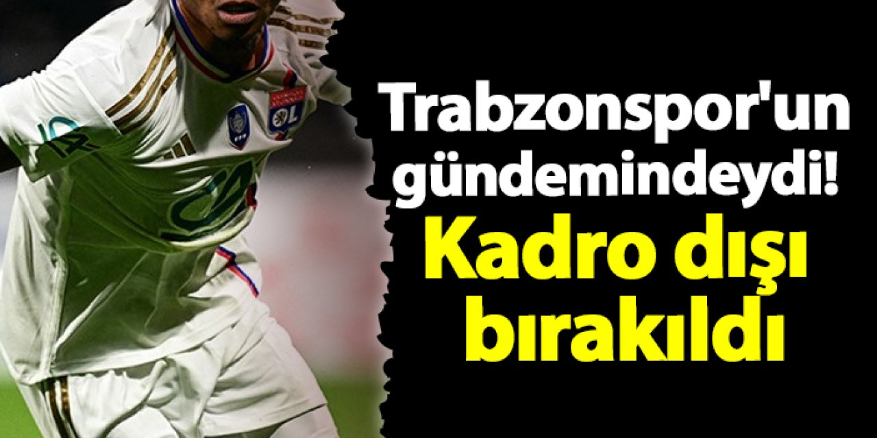 Trabzonspor'un gündemindeydi! Kadro dışı bırakıldı