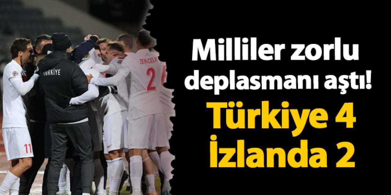 Milliler zorlu deplasmanı aştı! Türkiye 4-2 İzlanda