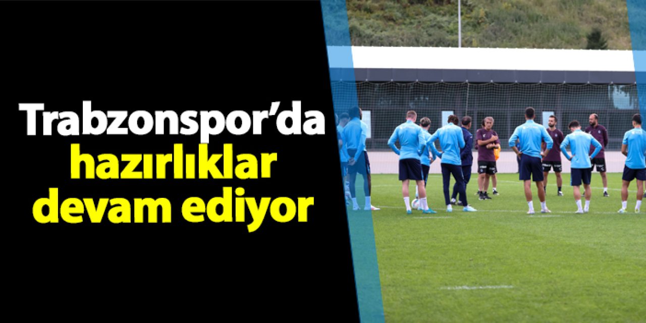 Trabzonspor'da RAMS Başakşehir maçı hazırlıkları devam ediyor