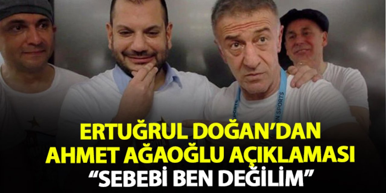 Ertuğrul Doğan ve Ahmet Ağaoğlu neden görüşmüyor? Sorun ne?