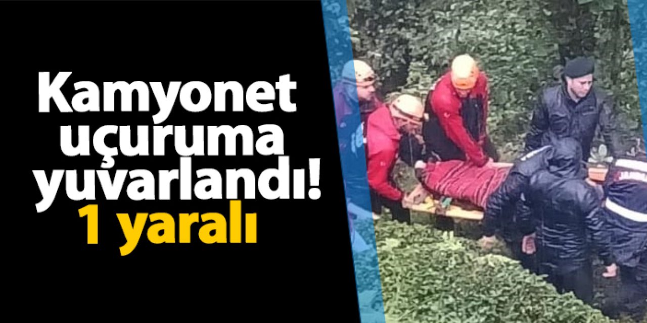 Rize'de kamyonet uçuruma yuvarlandı! 1 yaralı