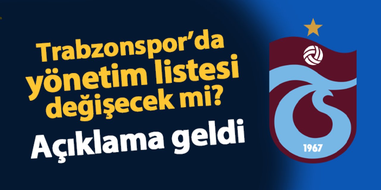 Trabzonspor'da Başkan Doğan açıkladı! Yönetim kurulu listesi değişecek mi?