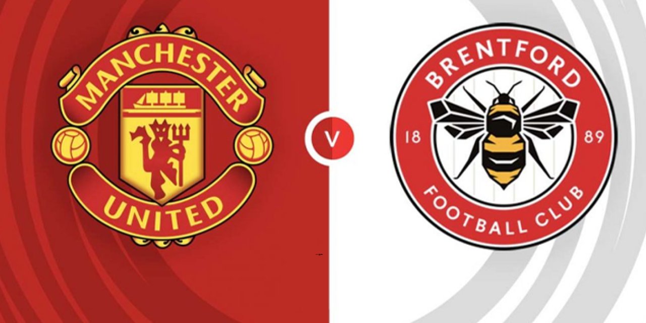 Manchester United - Brentford maçı izle! Saat kaçta, hangi kanalda? Maç kadrosu, ilk 11'ler!