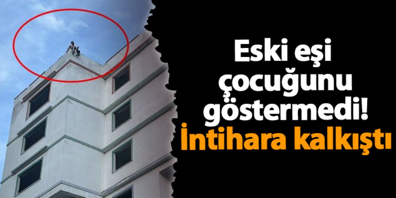 Samsun'da eski eşi çocuğunu göstermedi! İntihara kalkıştı