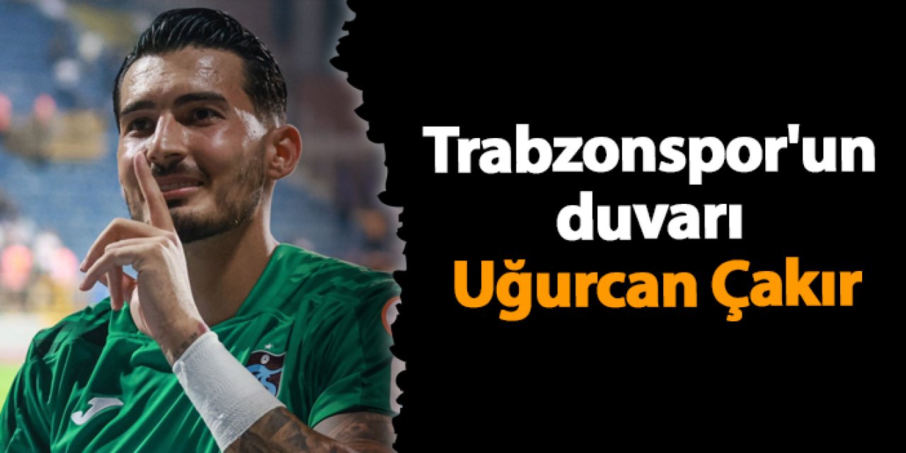 Trabzonspor'un duvarı Uğurcan Çakır