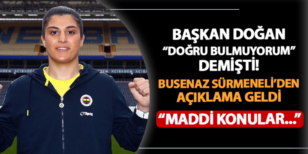 Trabzonspor'da Başkan Doğan "doğru bulmuyorum" demişti! Busenaz Sürmeneli: "Maddi konulara bağlıymış gibi...