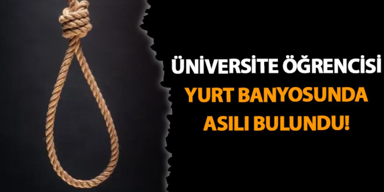 Ordu'da üniversite öğrencisi yurt banyosunda asılı bulundu