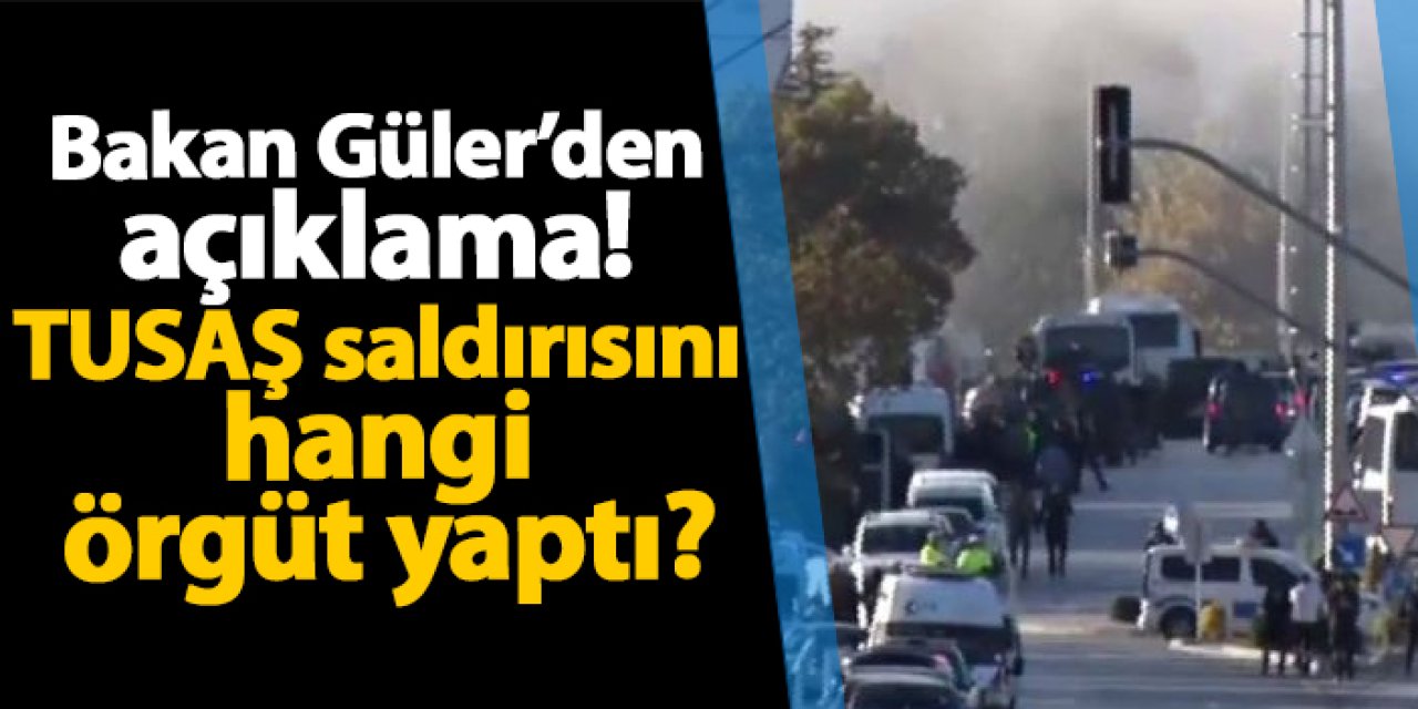 Milli Savunma Bakanı Yaşar Güler'den açıklama! TUSAŞ saldırısını hangi terör örgütü yaptı?