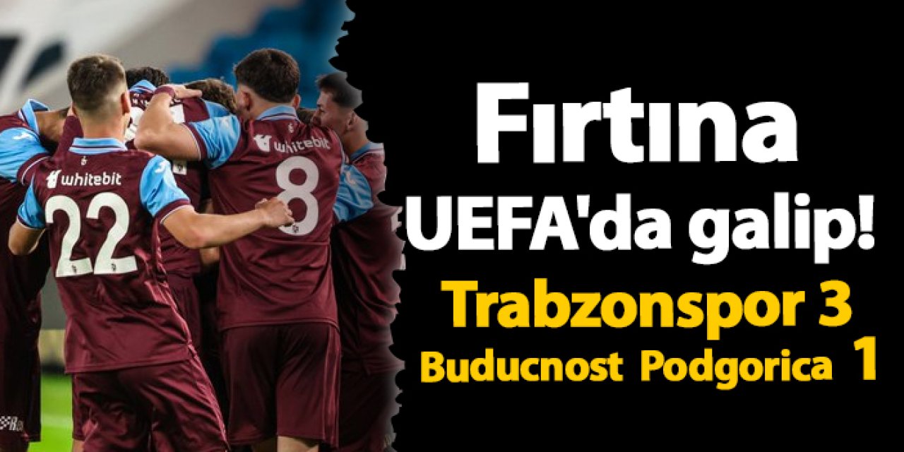 Fırtına UEFA'da galip! Trabzonspor 3 -1 Buducnost Podgorica