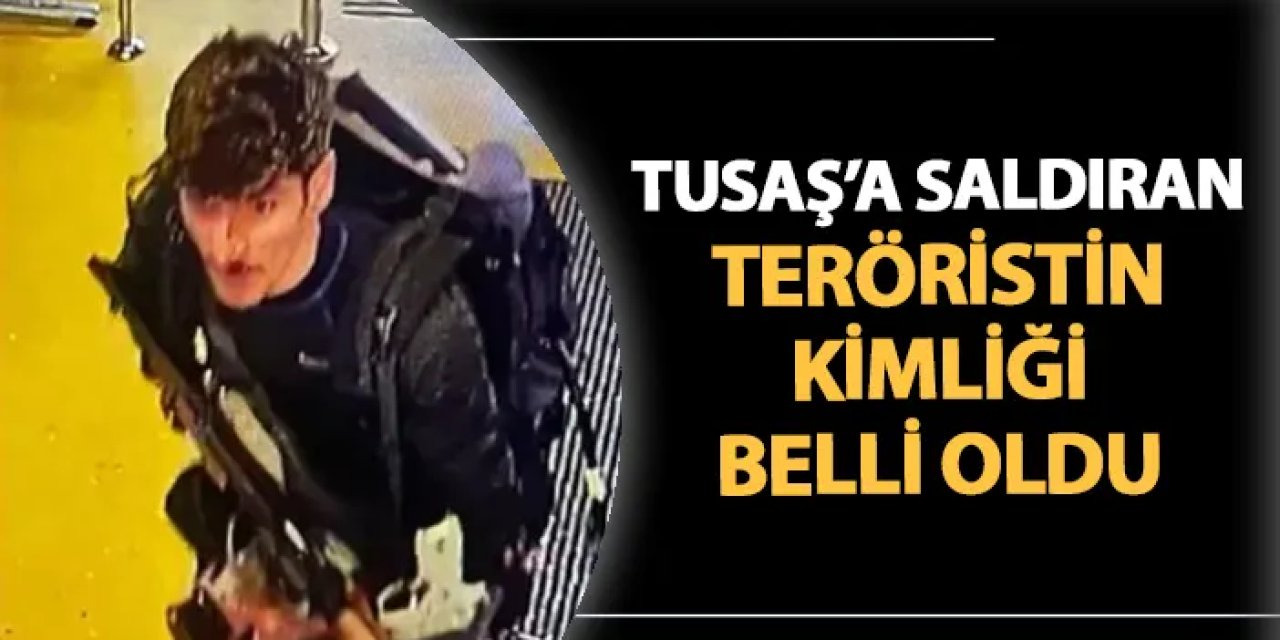 TUSAŞ'a saldıran teröristin kimliği belli oldu