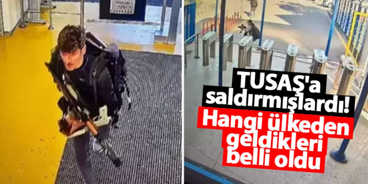 TUSAŞ'a saldırmışlardı! Hangi ülkeden geldiklerin belli oldu