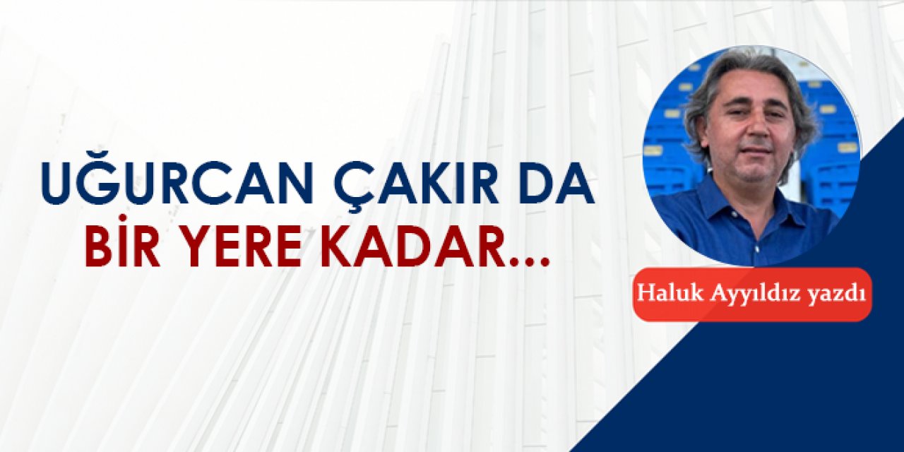 Uğurcan Çakır da bir yere kadar…