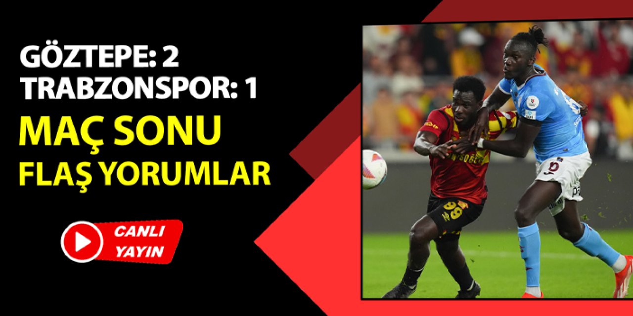 Göztepe - Trabzonspor maçı sonrası flaş yorumlar!