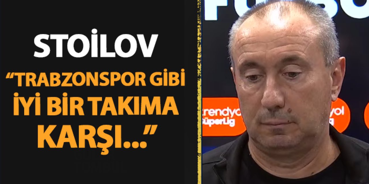 Göztepe'de Stoilov maç sonu açıkladı! "Trabzonspor gibi iyi bir takıma karşı..."