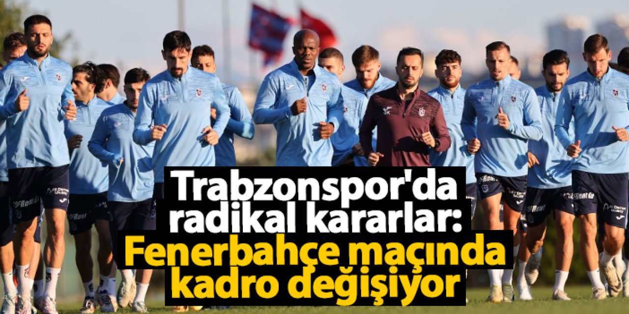 Şenol Güneş'ten radikal kararlar: Fenerbahçe maçında kadro değişiyor