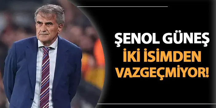 Trabzonspor'da Güneş o iki isimden vazgeçmiyor!