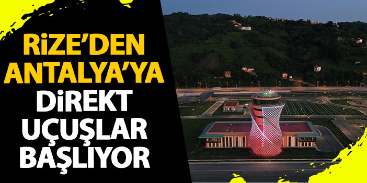 Antalya-Rize direkt uçuşları başlıyor