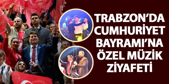 Trabzon’da Cumhuriyeti Bayramı’na özel müzik ziyafeti