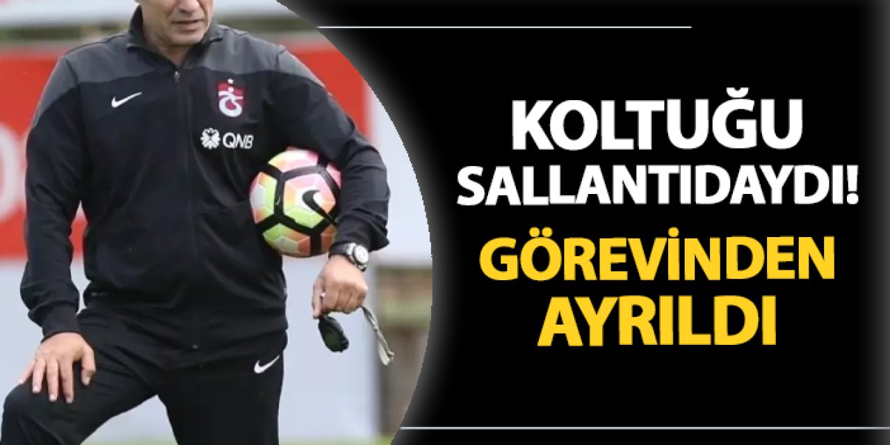 Koltuğu sallantıdaydı! Trabzonspor'un eski teknik adamı görevden ayrıldı