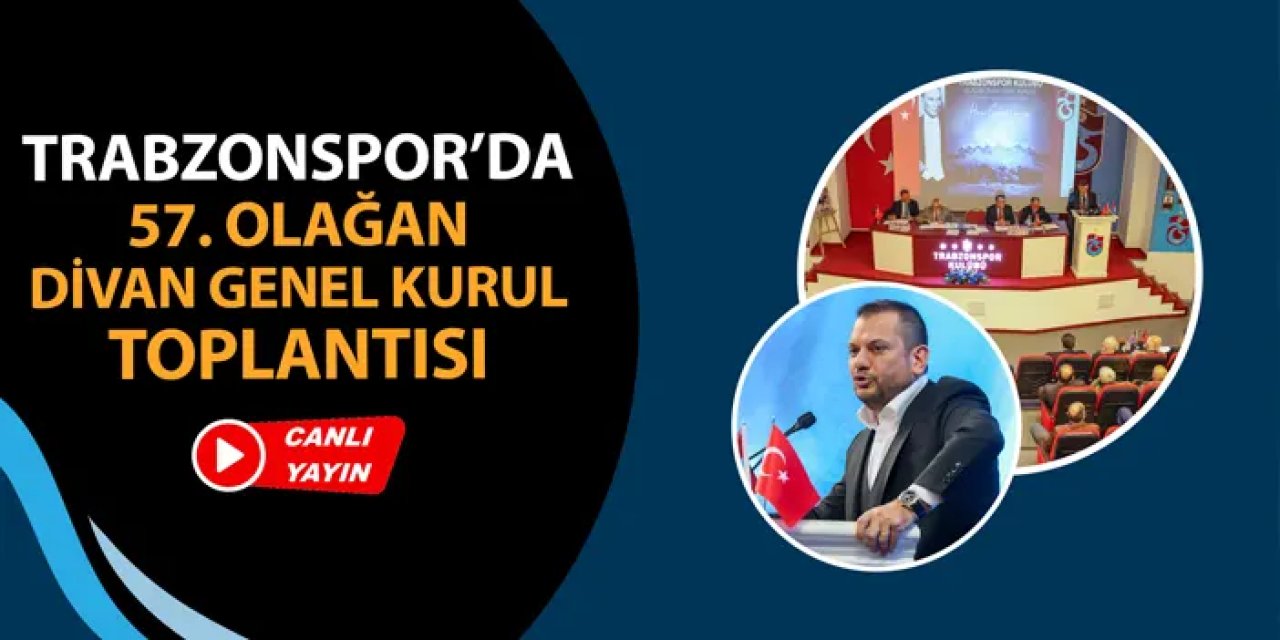 Canlı Yayın: Trabzonspor'da 57. Olağan Divan Genel Kurul Toplantısı