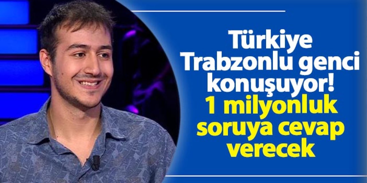 Türkiye Trabzonlu Duhan Başar Ahmetoğlu'nu konuşuyor! 1 milyonluk soruya cevap verecek! Kimdir ve kaç yaşında?