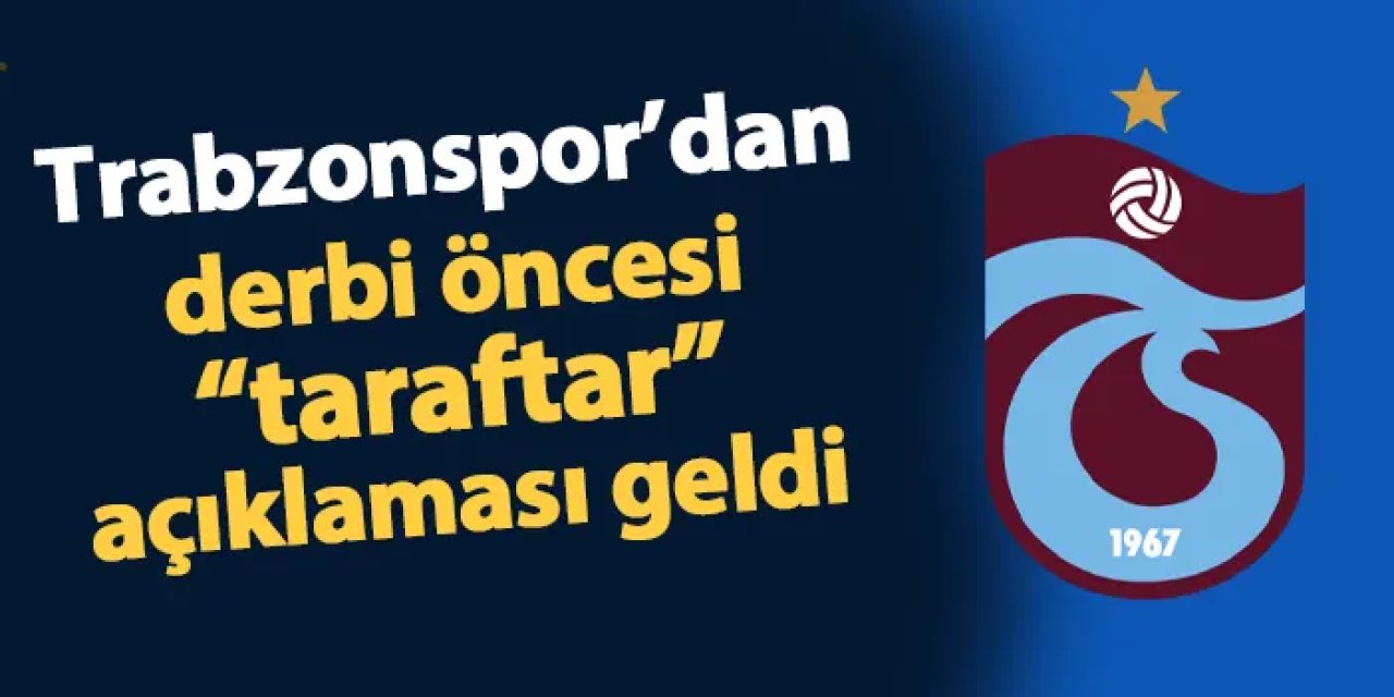 Trabzonspor'dan Fenerbahçe maçı öncesi açıklama geldi! Taraftarlara önemli uyarı