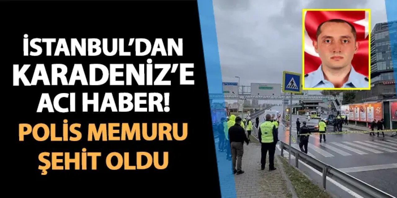 İstanbul'dan Giresun'a acı haber! Polis memuru Ogün Yürümez şehit oldu