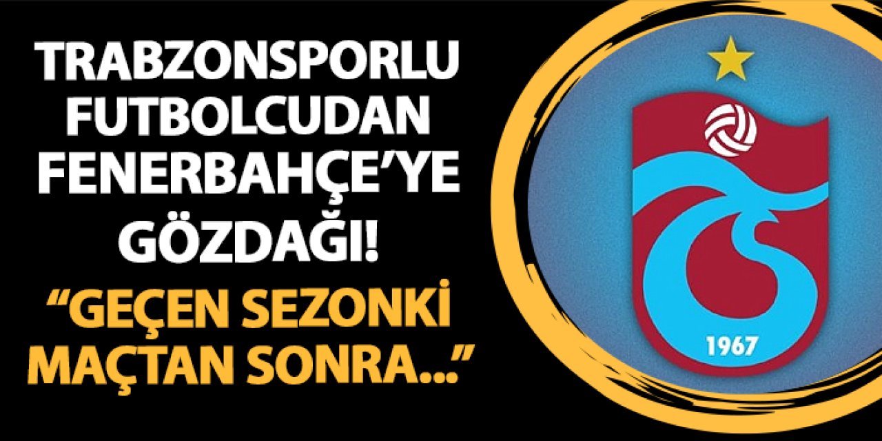 Trabzonsporlu futbolcu gözdağı verdi! "Geçen sezonki maçtan sonra..."