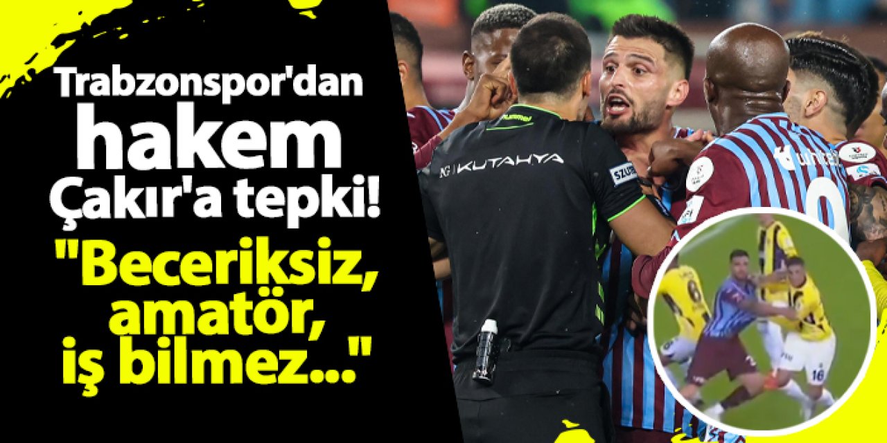 Trabzonspor'dan hakem Oğuzhan Çakır'a tepki! "Beceriksiz, amatör, iş bilmez..."