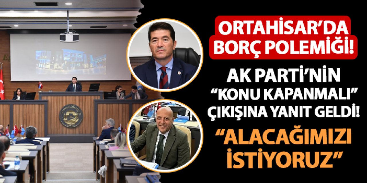 Ortahisar Belediye Meclisi'nde borç polemiği! AK Parti: "Konu kapanmalı!" Başkan Kaya: "Biz kapattık, alacağımızı istiyoruz"