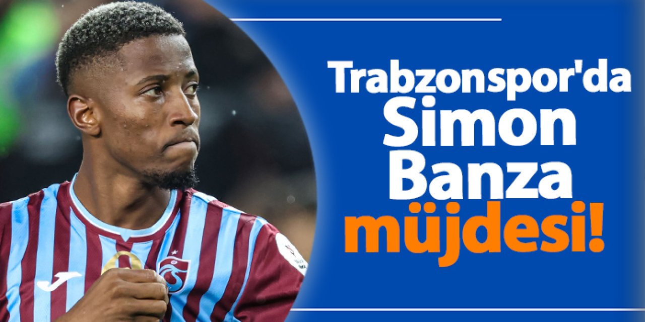 Trabzonspor'da Simon Banza müjdesi! Yıldız golcü sezon ortasında...