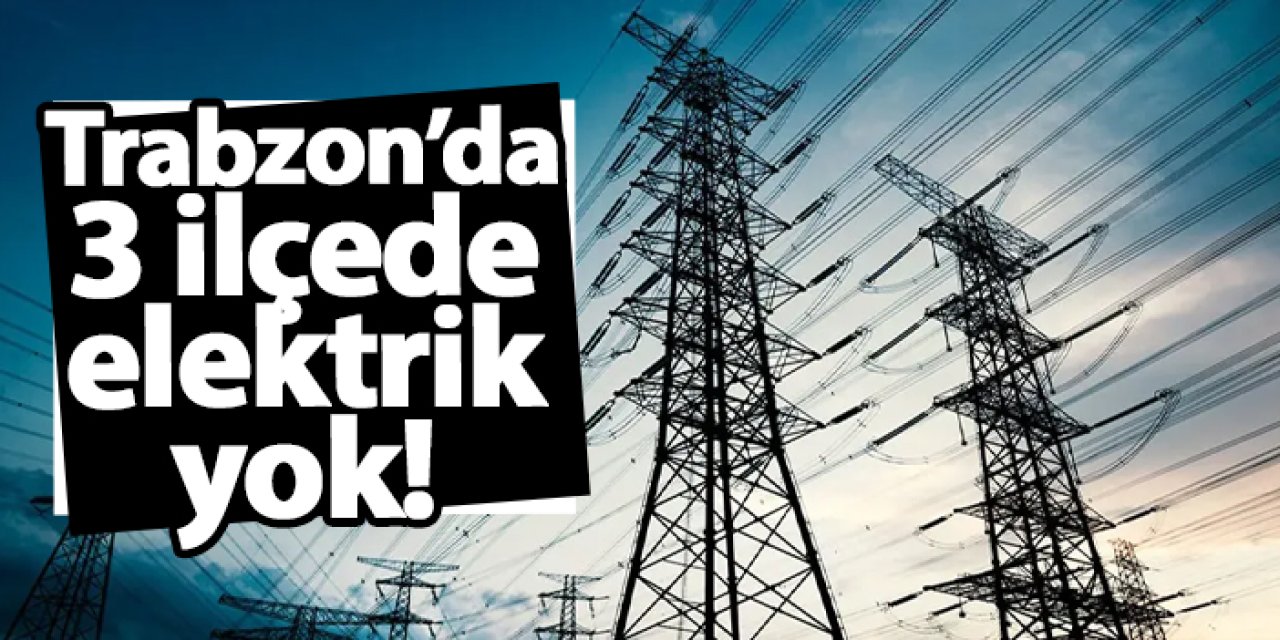 Trabzon'da 10 mahallede elektrik yok! Ne zaman gelecek? 5 Kasım 2024 elektrik kesintileri