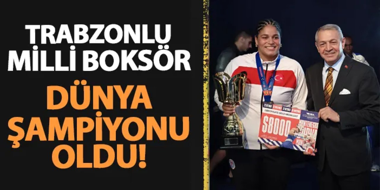 Trabzonlu boksör Havvanur Kethüda dünya şampiyonu!