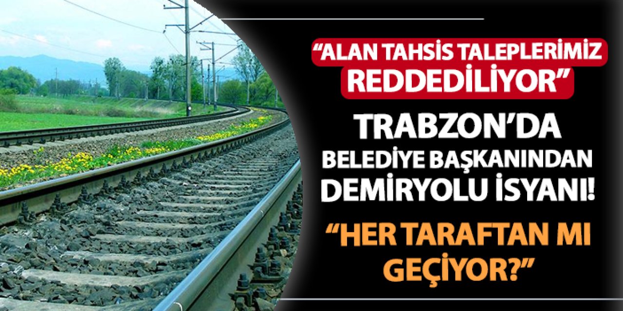 Başkan Kaya "alan tahsis taleplerimiz reddediliyor" diyerek tepki gösterdi! "Demiryolu her taraftan mı geçiyor?"