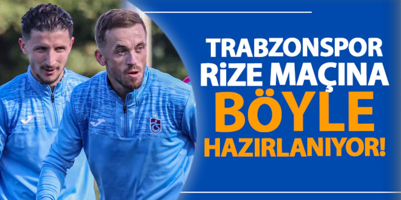 Trabzonspor'da Rizespor maçı hazırlıkları sürüyor!