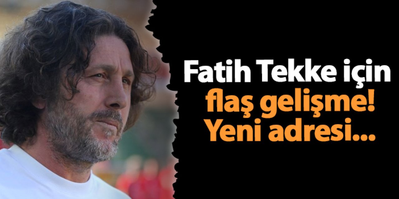 Fatih Tekke için flaş gelişme! Yeni adresi...