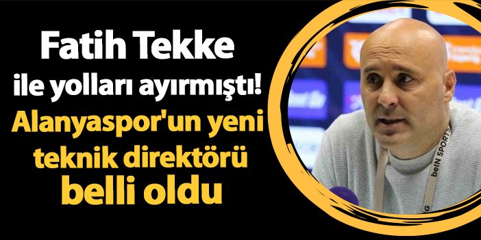 Fatih Tekke ile yolları ayırmıştı! Alanyaspor'un yeni teknik direktörü belli oldu