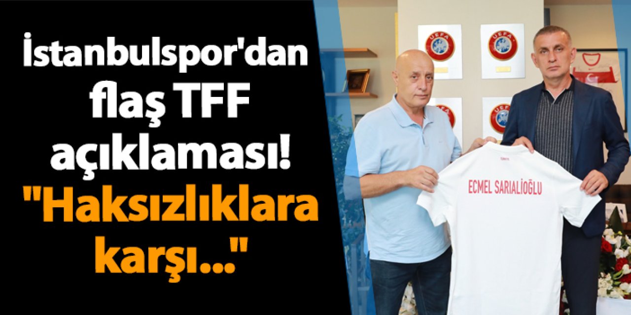 İstanbulspor'dan flaş TFF açıklaması! "Haksızlıklara karşı..."