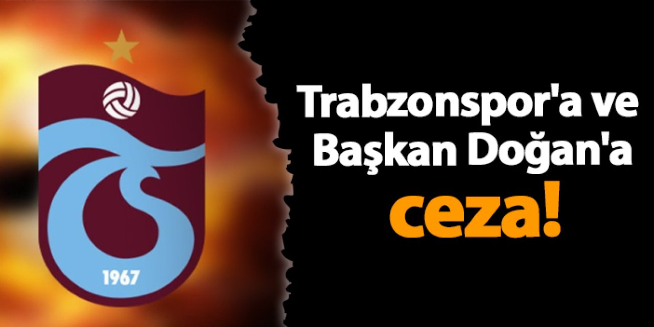 PFDK kararları açıkladı! Trabzonspor'a ve Başkan Doğan'a ceza!