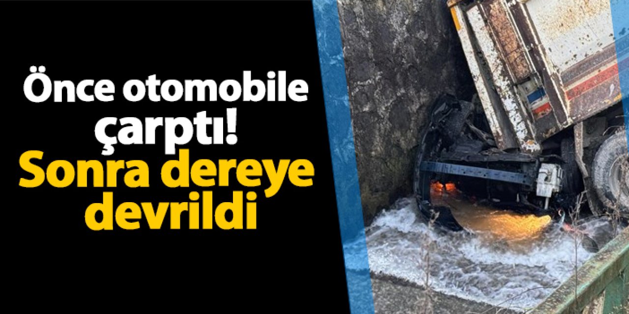 Rize'de kamyonet önce otomobile çarptı! Sonra dereye devrildi