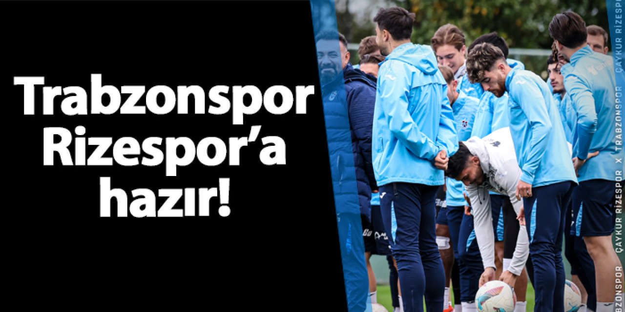 Trabzonspor'da Rizespor hazırlıklar tamamlandı!