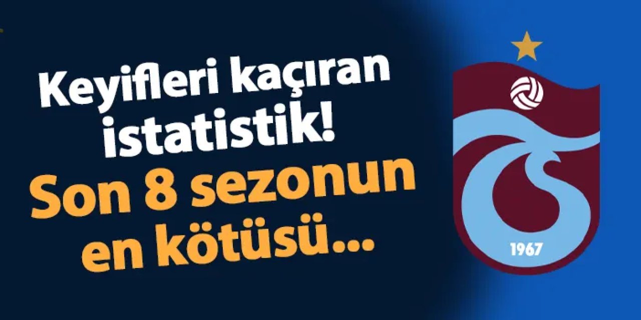 Trabzonspor'da keyifleri kaçıran istatistik! Son 8 sezonun en kötüsü...