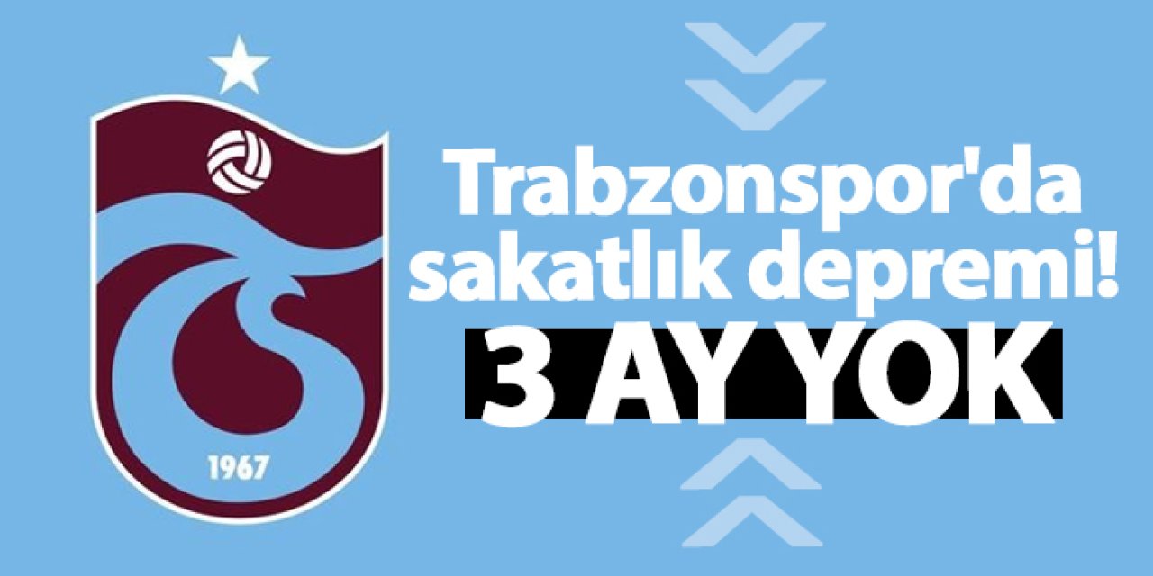 Trabzonspor'da sakatlık depremi! 3 ay yok