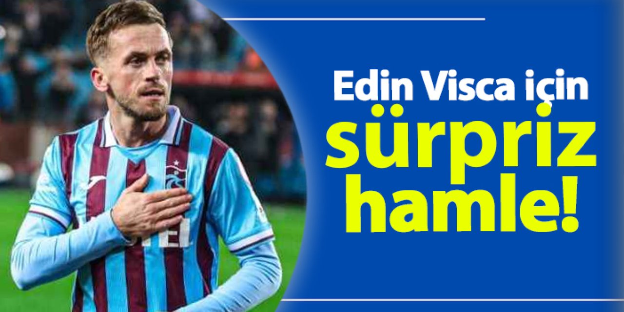 Trabzonspor'da Edin Visca için sürpriz hamle!