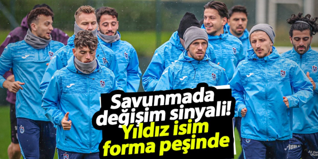 Trabzonspor'da savunmada değişim sinyali! Yıldız isim forma peşinde